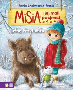 Leśne przytulisko. Misia i jej mali pacjenci. Autor: Aniela Cholewińska-Szkolik. Multiszop.pl Okładka książki Leśne przytulisko. Misia i jej mali pacjenci