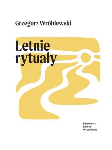Letnie rytuały. Autor: Wróblewski Grzegorz. Multiszop.pl Okładka książki Letnie rytuały