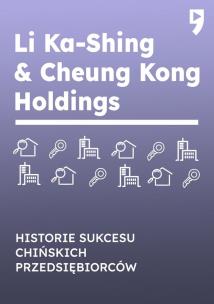 Okładka książki Li Ka-Shing & Cheung Kong Holdings. Historie sukcesu chińskich przedsiębiorców