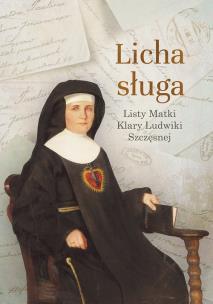 Licha sługa. Autor: Szczęsna Klara Ludwika. Multiszop.pl Okładka książki Licha sługa