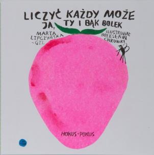 Liczyć każdy może. Ja, ty i bąk Bolek. Autor: Marta Lipczyńska-Gil, Chromry Bolesław. Multiszop.pl Okładka książki Liczyć każdy może. Ja, ty i bąk Bolek