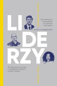 Liderzy. 30 inspirujących rozmów.. w.2. Autor: David M. Rubenstein, Alka Konieczka, Macios Tomasz. Multiszop.pl Okładka książki Liderzy. 30 inspirujących rozmów.. w.2