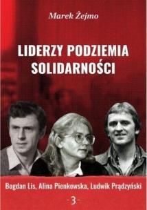 Okładka książki Liderzy podziemia Solidarności 3 Bogdan Lis...