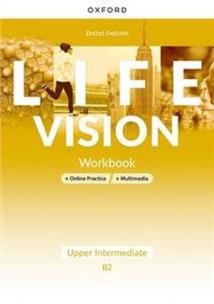 Life Vision Upper-Intermediate B2 Workbook + Online Practice. Autor: Opracowanie zbiorowe. Multiszop.pl Okładka książki Life Vision Upper-Intermediate B2 Workbook + Online Practice