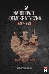 Liga Narodowo-Demokratyczna (1957-1960). Autor: Krzysztof Kawęcki. Multiszop.pl Okładka książki Liga Narodowo-Demokratyczna (1957-1960)