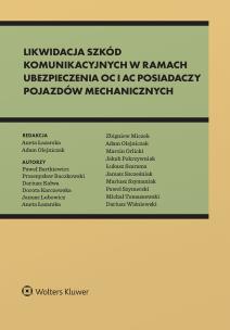 Likwidacja szkód komunikacyjnych w ramach ubezpieczenia OC i AC posiadaczy pojazdów mechanicznych. Standardy odszkodowawcze i bezpieczeństwa [PRZEDSPR. Autor: Olejniczak Adam, Łazarska Aneta. Multiszop.pl Okładka książki Likwidacja szkód komunikacyjnych w ramach ubezpieczenia OC i AC posiadaczy pojazdów mechanicznych. Standardy odszkodowawcze i bezpieczeństwa [PRZEDSPR