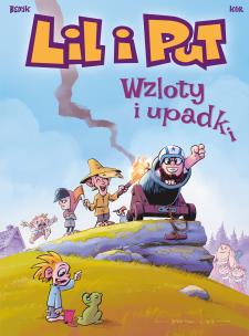 Lil i Put T.6 Wzloty i upadki. Autor: Kur Maciej, Piotr Bednarczyk. Multiszop.pl Okładka książki Lil i Put T.6 Wzloty i upadki