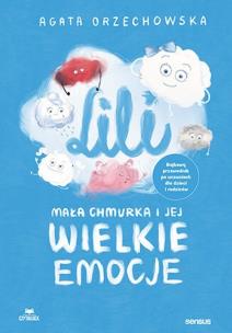Lili. Mała chmurka i jej wielkie emocje. Autor: Agata Orzechowska. Multiszop.pl Okładka książki Lili. Mała chmurka i jej wielkie emocje