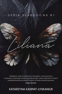 Liliana. Słabosilna. Tom 1. Autor: Katarzyna Kasmat - Łyskaniuk. Multiszop.pl Okładka książki Liliana. Słabosilna. Tom 1