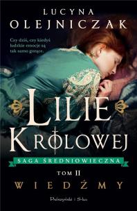 Lilie królowej. Wiedźmy DL. Autor: Olejniczak Lucyna. Multiszop.pl Okładka książki Lilie królowej. Wiedźmy DL