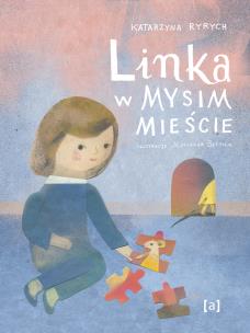 Linka w mysim mieśćie. Autor: Ryrych Katarzyna. Multiszop.pl Okładka książki Linka w mysim mieśćie