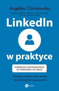 LinkedIn w praktyce. Nawiązuj relacje, buduj markę i sprzedawaj bez spamowania. Workbook z rozwiązaniami do wdrożenia od zaraz!. Autor: Angelika Chimkowska. Multiszop.pl Okładka książki LinkedIn w praktyce. Nawiązuj relacje, buduj markę i sprzedawaj bez spamowania. Workbook z rozwiązaniami do wdrożenia od zaraz!