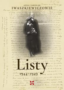 Okładka książki Listy 1944-1949. Anna i Jarosław Iwaszkiewiczowie