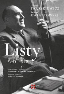 Okładka książki Listy 1945-1958. Jarosław Iwaszkiewicz, Tadeusz Kwiatkowski