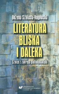 Okładka książki Literatura bliska i daleka. Szkice z zakresu...
