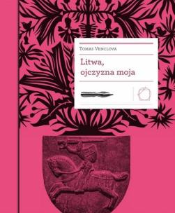 Litwa, ojczyzna moja. Autor: Venclova Tomas. Multiszop.pl Okładka książki Litwa, ojczyzna moja