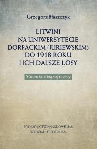 Okładka książki Litwini na Uniwersytecie Dorpackim (Juriewskim) do 1918 roku i ich dalsze losy