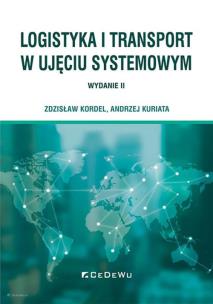 Logistyka i transport w ujęciu systemowym (wyd. II). Autor: Kordel Zdzisław, Kuriata Andrzej. Multiszop.pl Okładka książki Logistyka i transport w ujęciu systemowym (wyd. II)