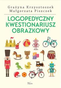 Logopedyczny kwestionariusz obrazkowy nowe wydanie. Autor: Krzysztoszek Grażyna, Piszczek Małgorzata. Multiszop.pl Okładka książki Logopedyczny kwestionariusz obrazkowy nowe wydanie