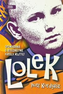 Lolek. Opowiadania o dzieciństwie Karola Wojtyły. Autor: Kordyasz Piotr. Multiszop.pl Okładka książki Lolek. Opowiadania o dzieciństwie Karola Wojtyły
