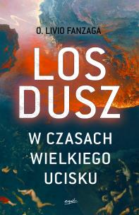 Los dusz w czasach wielkiego ucisku. Autor: Livio Fanzaga. Multiszop.pl Okładka książki Los dusz w czasach wielkiego ucisku