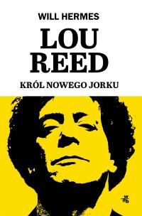 Lou Reed. Król Nowego Jorku. Autor: Hermes Will. Multiszop.pl Okładka książki Lou Reed. Król Nowego Jorku