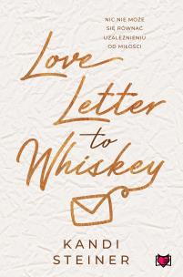 Love Letter to Whiskey. Autor: Kandi Steiner. Multiszop.pl Okładka książki Love Letter to Whiskey