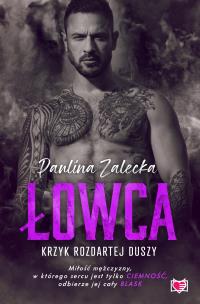 Łowca krzyk rozdartej duszy. Autor: Paulina Zalecka. Multiszop.pl Okładka książki Łowca krzyk rozdartej duszy