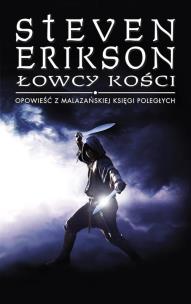 Łowcy kości. Opowieści z Malazańskiej Księgi Poległych. Tom 6. Autor: Erikson Steven. Multiszop.pl Okładka książki Łowcy kości. Opowieści z Malazańskiej Księgi Poległych. Tom 6