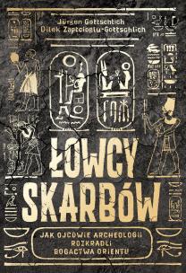 Okładka książki Łowcy skarbów. Jak ojcowie archeologii rozkradli..