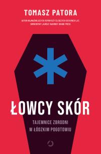 Okładka książki Łowcy skór. Tajemnice zbrodni w łódzkim pogotowiu