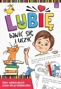 Okładka książki Lubię bawić się i uczyć. Zbiór edukacyjnych zadań dla przedszkolaka