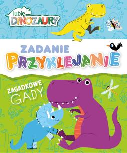 Lubię Dinozaury. Zagadkowe gady. Zadanie Przyklejanie. Autor: Opracowanie zbiorowe. Multiszop.pl Okładka książki Lubię Dinozaury. Zagadkowe gady. Zadanie Przyklejanie