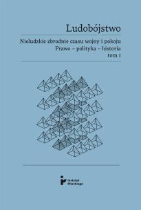 Okładka książki Ludobójstwo T.1 Nieludzkie zbrodnie czasu wojny..
