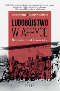 Ludobójstwo w Afryce. Niemieckie zbrodnie kolonialne.. Autor: Olusoga David, Erichsen Casper W.. Multiszop.pl Okładka książki Ludobójstwo w Afryce. Niemieckie zbrodnie kolonialne.