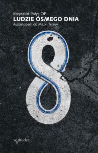 Okładka książki Ludzie ósmego dnia. Autostopem do Matki Teresy wyd. 2023