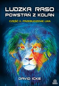 Ludzka raso, powstań z kolan 2. Przebudzenie lwa. Autor: David Icke. Multiszop.pl Okładka książki Ludzka raso, powstań z kolan 2. Przebudzenie lwa