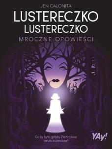 Okładka książki Lustereczko, lustereczko. Mroczne opowieści (edycja kolekcjonerska)