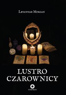 Lustro czarownicy. Autor: Morgan Levannah. Multiszop.pl Okładka książki Lustro czarownicy