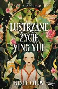 Lustrzane życie Ying Yue. Autor: Keshe Chow. Multiszop.pl Okładka książki Lustrzane życie Ying Yue