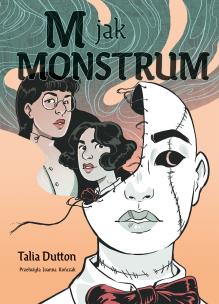 M jak monstrum. Autor: Talia Dutton, Joanna Kończak. Multiszop.pl Okładka książki M jak monstrum