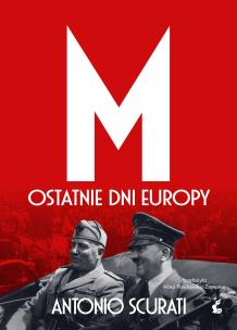 M. Ostatnie dni Europy. Autor: Scurati Antonio. Multiszop.pl Okładka książki M. Ostatnie dni Europy