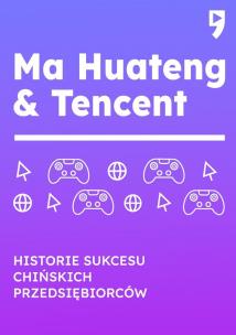 Okładka książki Ma Huateng & Tencent. Historie sukcesu chińskich przedsiębiorców