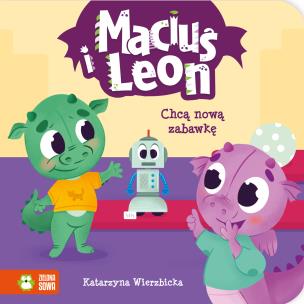 Okładka książki Maciuś i Leon chcą nową zabawkę. Maciuś i Leon