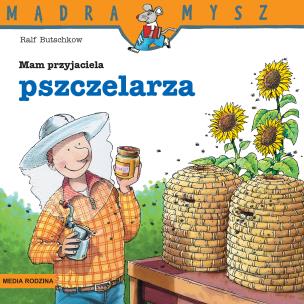 Okładka książki Mądra Mysz. Mam przyjaciela pszczelarza w.3