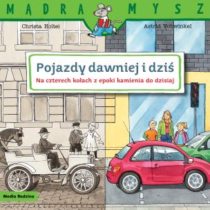 Okładka książki Mądra mysz. Pojazdy dawniej i dziś. Na czterech...