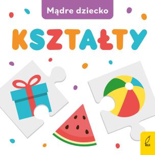 Mądre dziecko. Kształty. Autor: 9788328093270. Multiszop.pl Okładka książki Mądre dziecko. Kształty