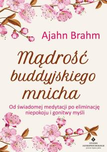 Okładka książki Mądrość buddyjskiego mnicha. Od świadomej medytacji po eliminację niepokoju i gonitwy myśli