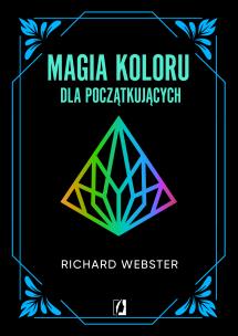 Magia koloru dla początkujących. Autor: Richard Webster. Multiszop.pl Okładka książki Magia koloru dla początkujących