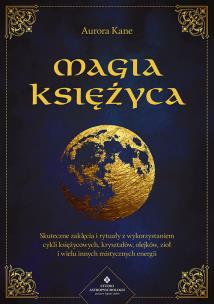 Magia Księżyca. Autor: Aurora Kane. Multiszop.pl Okładka książki Magia Księżyca